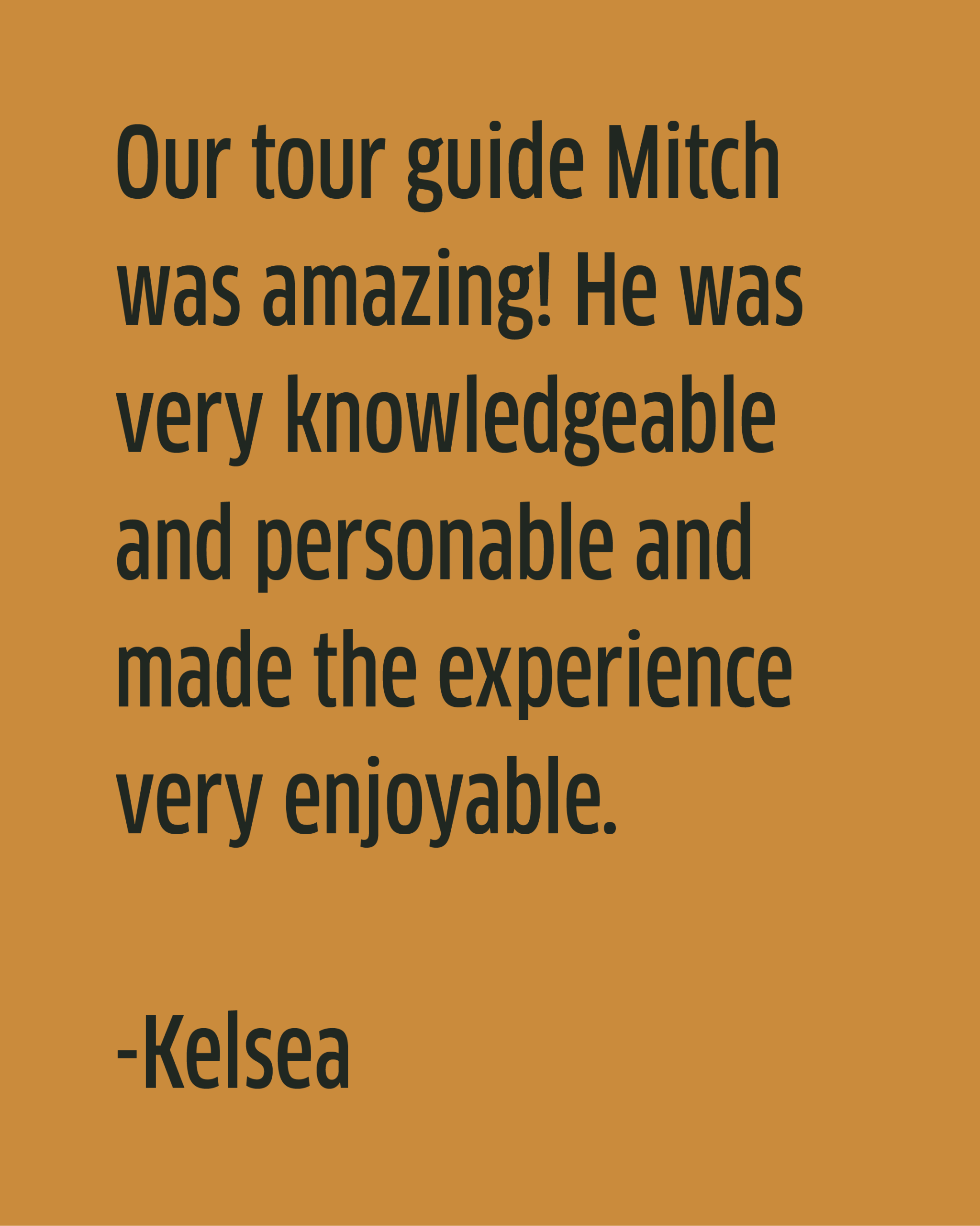 Text on orange background reads: “Our tour guide Mitch was amazing! He was very knowledgeable and personable, making our Boulevard Brewing Co. Tours experience at the Tours and Rec Center truly enjoyable. -Kelsea”.