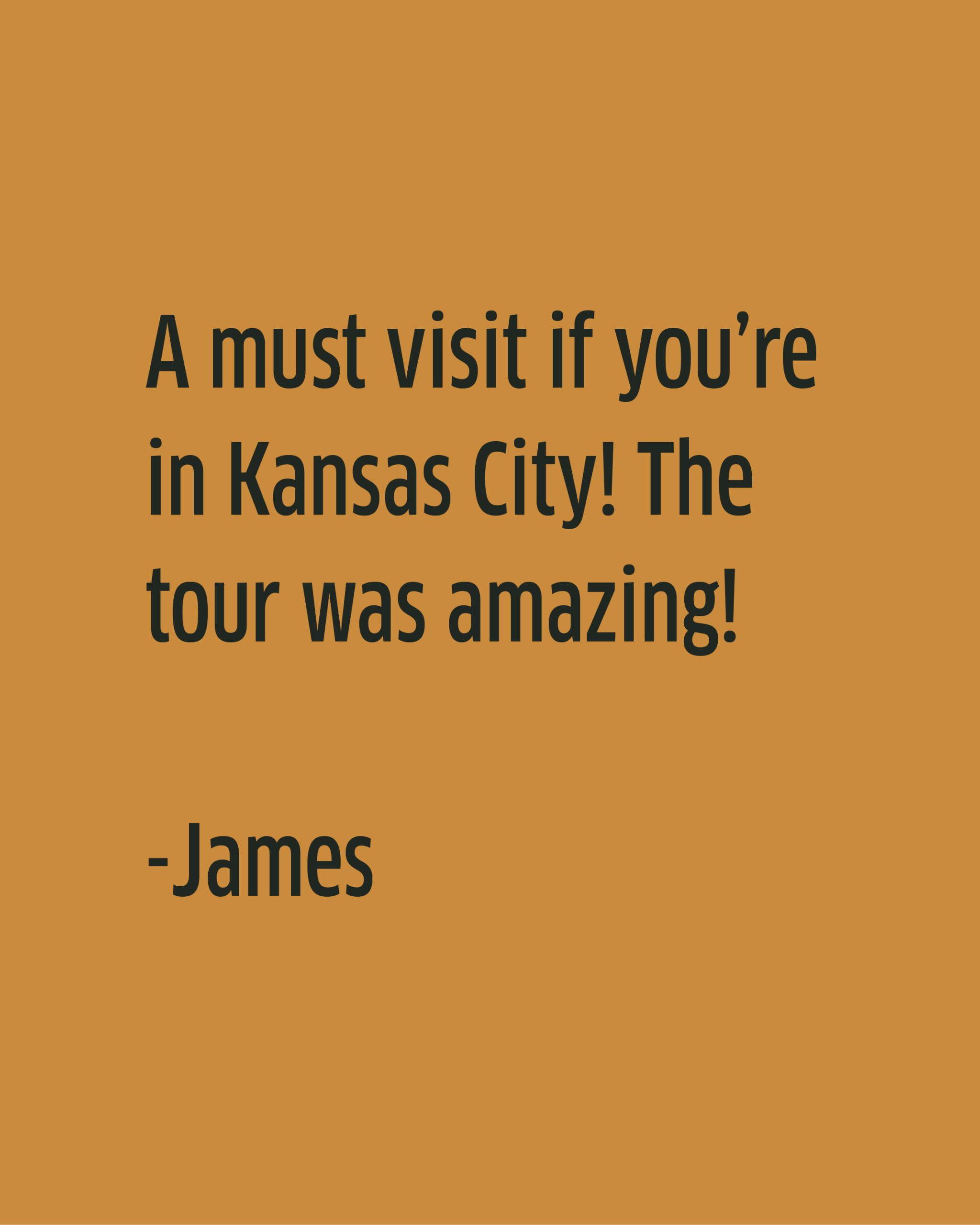 Text on an orange background reads: “A must visit if you’re in Kansas City! The Boulevard Brewing Co. Tours and Rec Center tour was amazing! —James”.