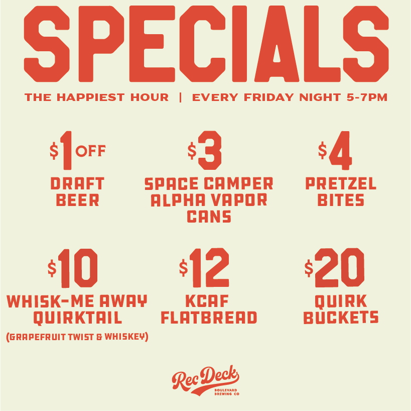 Image of a specials menu from Rec Deck Boardwalk Arcade & Shine Co. The menu lists Friday night happy hour specials from 5-7 PM, including $1 off draft beer, $10 Whisk-Me Away Quirktail, $8 Space Camper Alpha Vapor cans, $12 KCAF flatbread, $4 pretzel bites, and $20 quirk buckets.