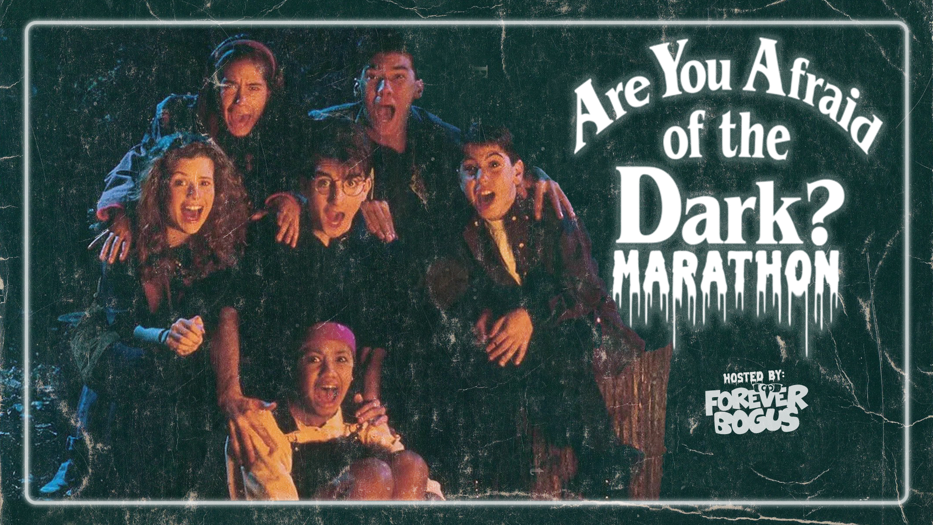 A group of seven excited, diverse youths huddle together in a dimly lit, eerie setting. The text reads "Are You Afraid of the Dark? Marathon" and "Hosted by Forever Bogus," alluding to a spooky storytelling series. The image has a vintage, worn effect.