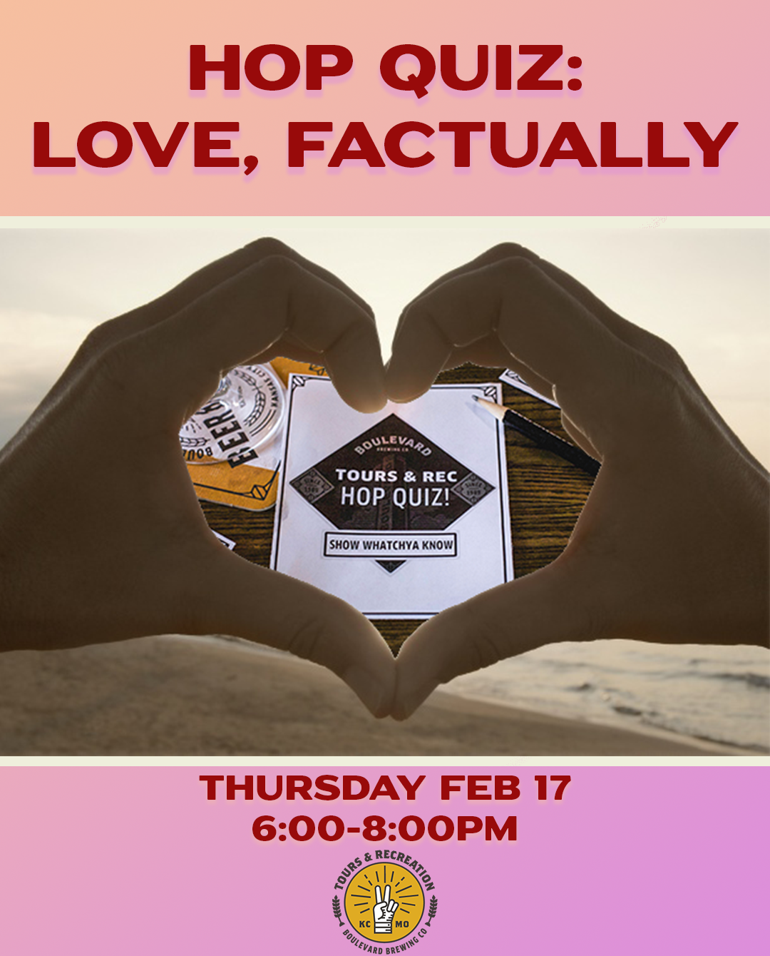 A promotional poster for a trivia event titled "Hop Quiz: Love, Factually." The background features a hand heart gesture framing a beer bottle label. Text at the bottom reads "Thursday Feb 17, 6:00-8:00 PM," with a decorative border and the Tours & Rec logo.