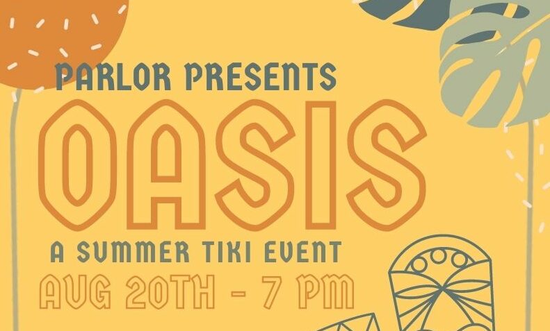 A bright, tropical-themed event poster for "Oasis: A Summer Tiki Event" presented by Parlor. The event date is August 20th at 7 pm. The design features large tropical leaves and tiki mask illustrations against a yellow background.