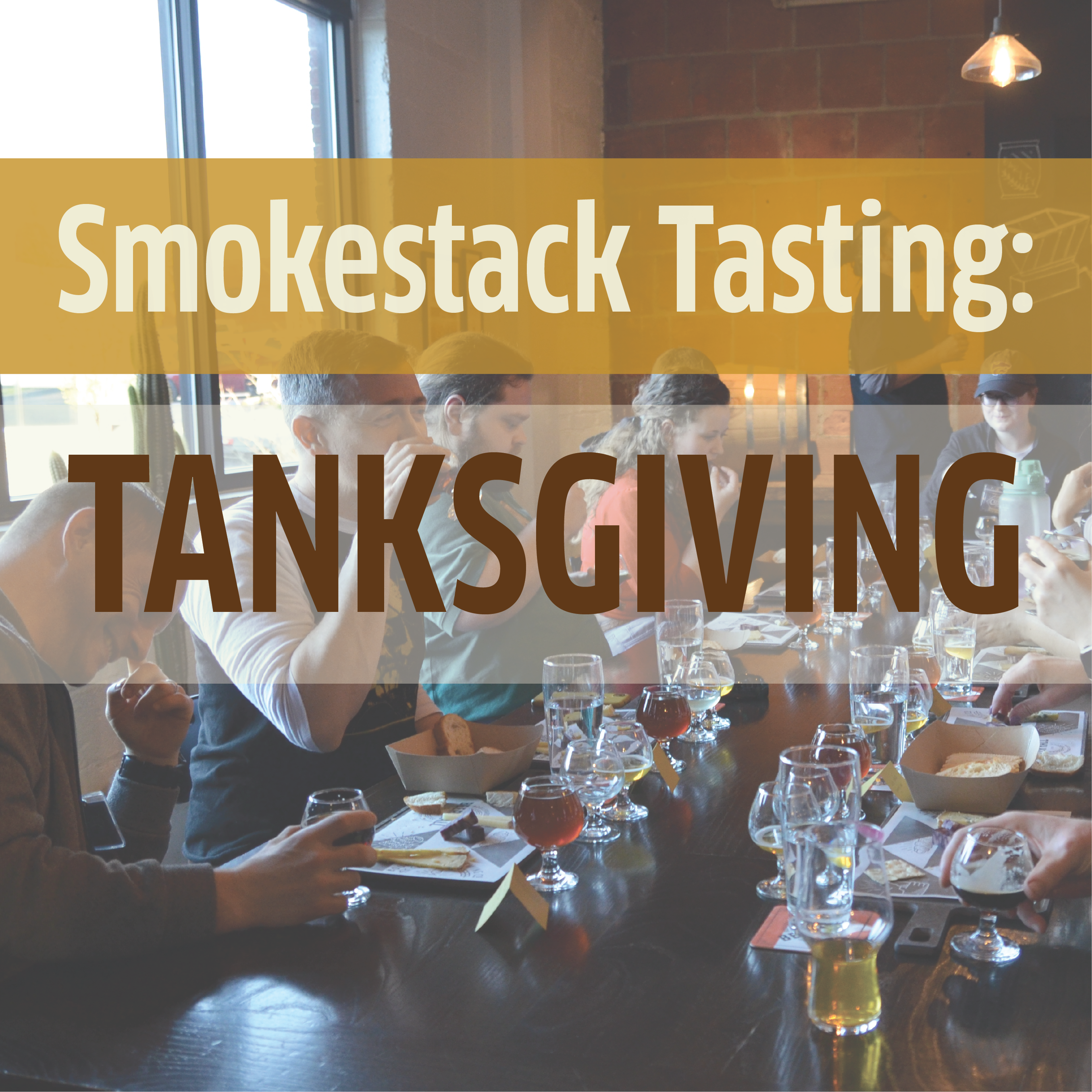 A group of people sitting around a table enjoying a beer tasting event. The image features text that says "Smokestack Tasting: TANKSGIVING." The table is adorned with various glasses of beer, cheese, and tasting menus.