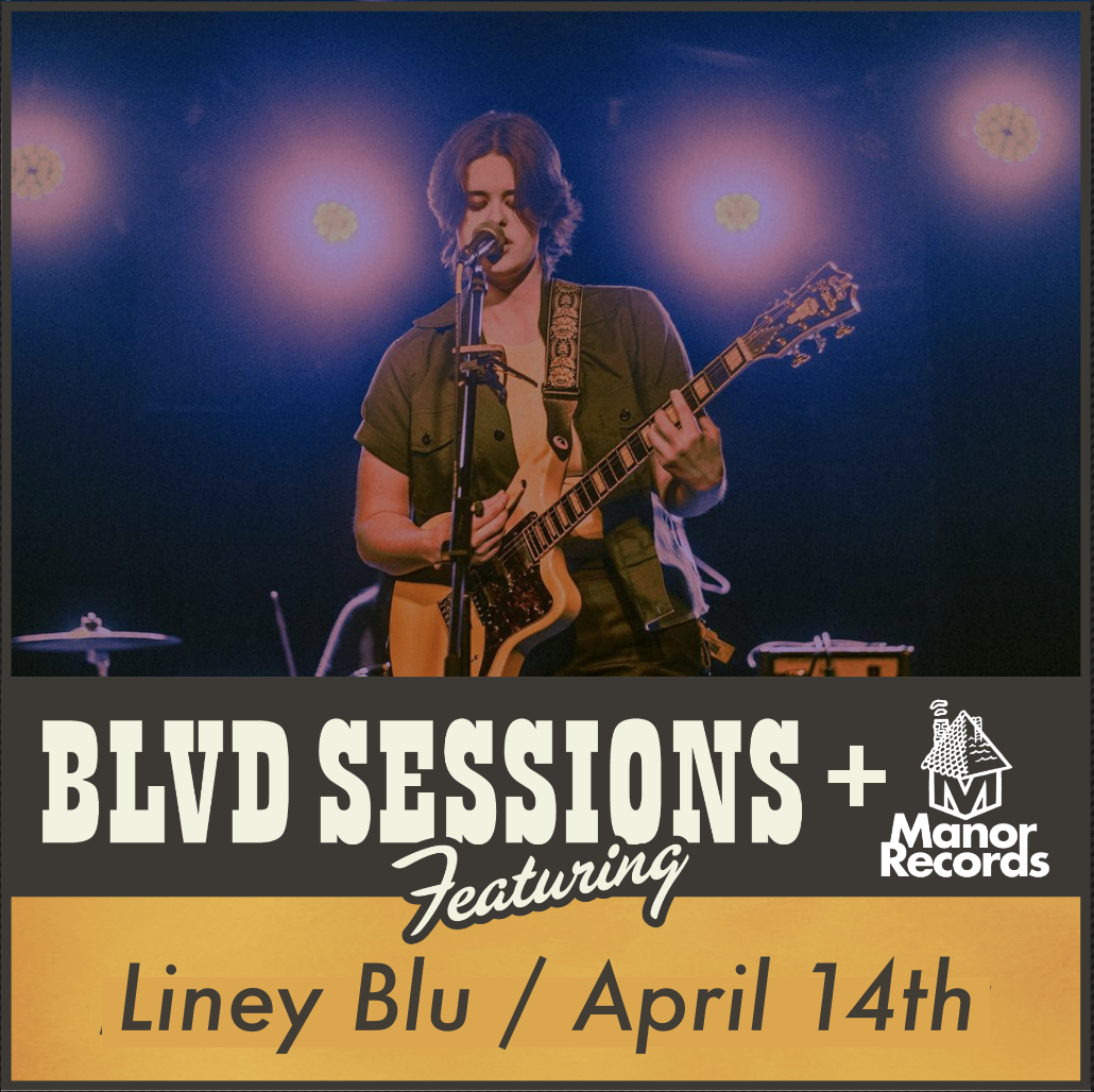 A musician playing an electric guitar sings into a microphone on stage under spotlights. The text on the image reads, "BLVD SESSIONS Featuring Liney Blu / April 14th" alongside the Manor Records logo.