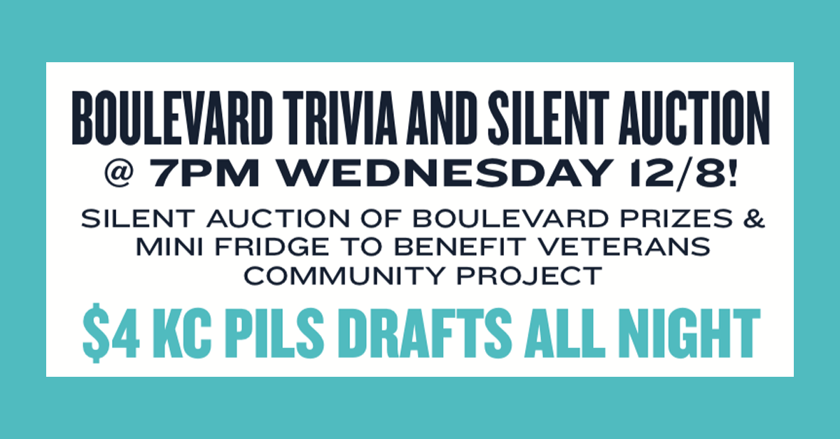 A sign with a teal background announces "Boulevard Trivia and Silent Auction" at 7 PM on Wednesday, December 8th. There is a silent auction of Boulevard prizes and a mini fridge to benefit the Veterans Community Project. $4 KC Pils drafts all night.