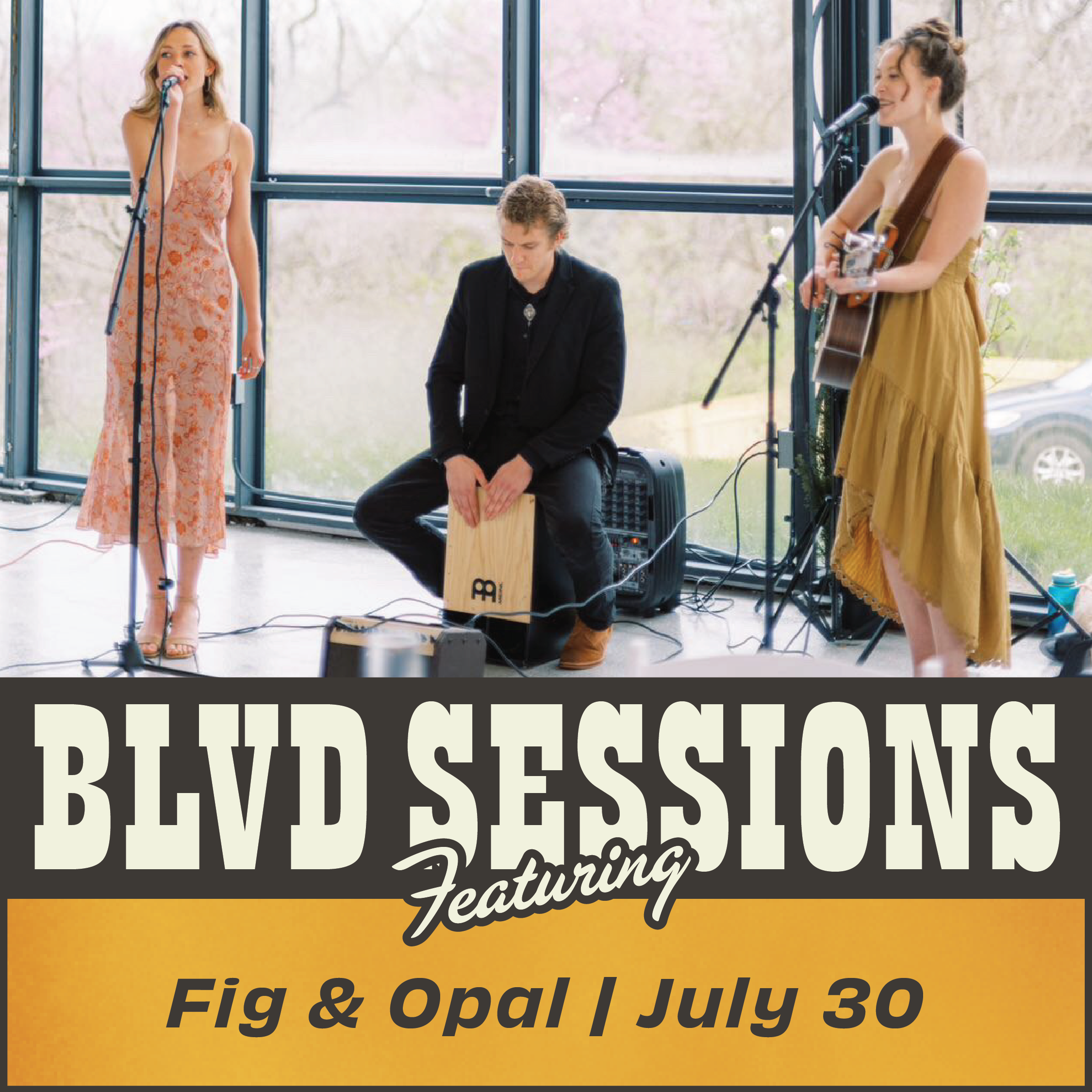 A woman sings into a microphone while another woman plays an acoustic guitar and sings, accompanied by a man playing a cajón. Text overlay reads "BLVD Sessions Featuring Fig & Opal | July 30." They perform indoors with large windows in the background.