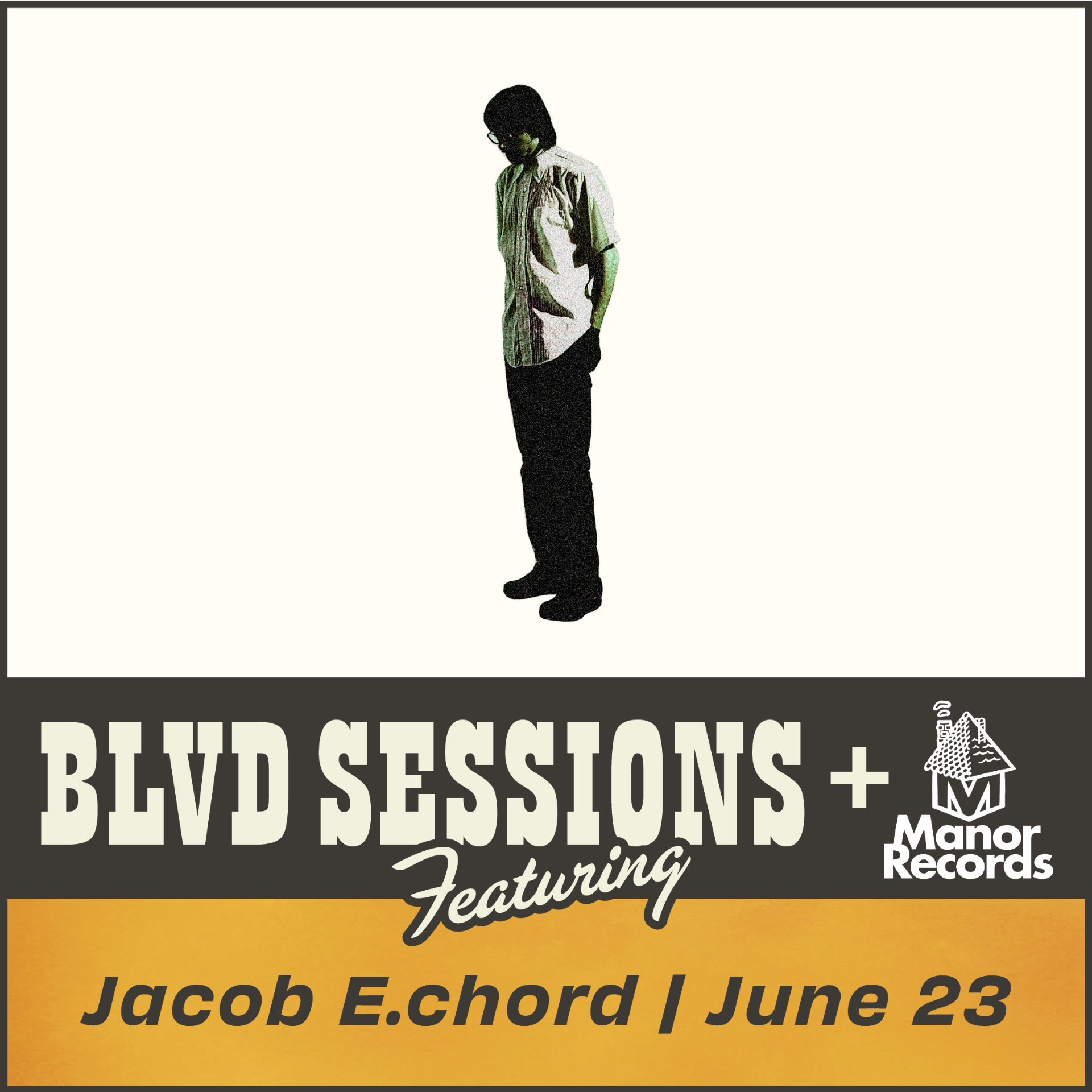 A promotional poster for BLVD Sessions and Manor Records featuring black silhouette of a man looking down on a white background. The text below reads "BLVD Sessions + Manor Records featuring Jacob E. Chord | June 23.