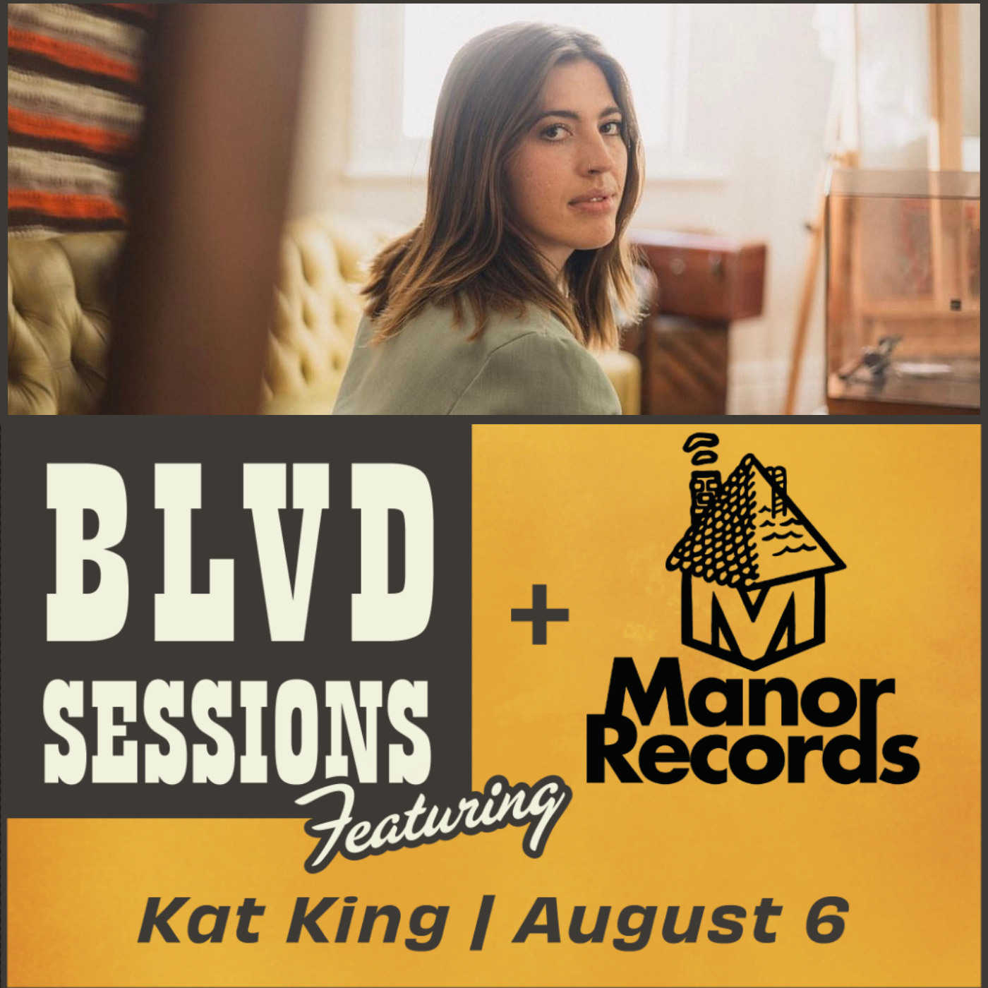 A promotional graphic for BLVD Sessions featuring Kat King on August 6. The top part of the image shows a woman with shoulder-length hair, looking over her shoulder. The bottom part includes text and a logo for Manor Records. The background is yellow and brown.