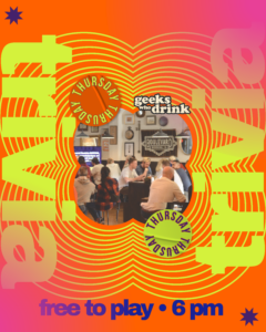 People sitting at tables in a bar, playing trivia. Bold, colorful text says "Thursday Night Trivia," "geeks who drink," and "free to play • 6 pm," with a bright, wavy background in orange, pink, and yellow tones.