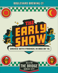 Colorful poster for "The Early Show" by Boulevard Brewing Co. and 90.9 FM The Bridge, featuring fun icons, music notes, and the slogan "Drinks with friends. In bed by 10." Set in Kansas City.