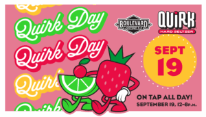 Colorful poster for Quirk Day featuring cartoon strawberry and watermelon characters with arms and legs, event details for September 19, 12–8 p.m., and logos for Boulevard Brewing Co. and Quirk Hard Seltzer.