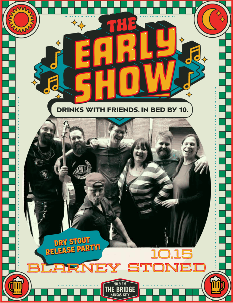 Poster for "The Early Show" featuring a smiling group of six. Join us for drinks with friends, in bed by 10. Catch "10.15 Blarney Stoned" at our Dry Stout Release Party! Come celebrate with The Early Show crew.