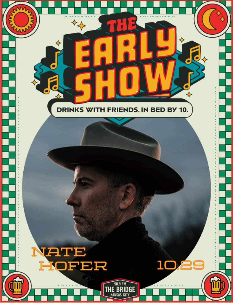 A poster for "The Early Show" features a side profile of a man in a wide-brimmed hat at sunset. Text reads: "Nate Hofer, 10/29, The Bridge Kansas City, Drinks with friends. The early show—In bed by 10." Decorative border included.
