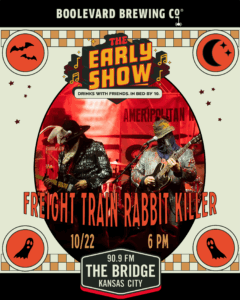 Promotional poster for "The Early Show" featuring Freight Train Rabbit Killer performing live on 10/22 at 6 PM, presented by Boulevard Brewing Co. and 90.9 FM The Bridge, with Halloween-themed graphics and text.