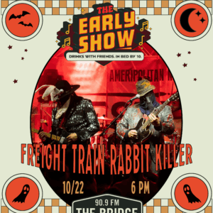Promotional poster for "The Early Show" featuring Freight Train Rabbit Killer performing live on 10/22 at 6 PM, presented by Boulevard Brewing Co. and 90.9 FM The Bridge, with Halloween-themed graphics and text.