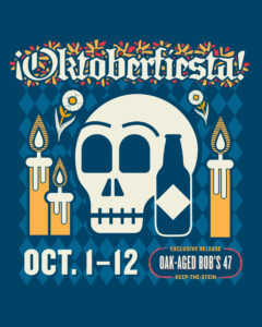 Poster for Oktoberfiesta! features a large skull, candles, flowers, and a beer bottle on a blue patterned background. Text includes event dates, "Oct. 1-12," and "Oktoberfiesta Oak-aged Bob’s 47 Exclusive Release—Keep-the-Stein.