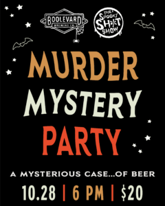 Event flyer with bats and stars for a "Murder Mystery Party" hosted by Boolevard Brewing Co. and The Spooky Sh*t Show. Join us 10/28 at 6 PM; tickets are $20. Tagline: "A mysterious case... of beer.
