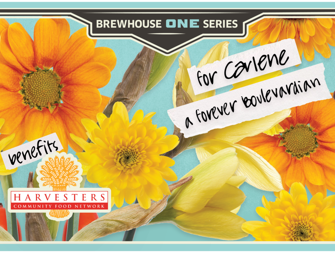 A colorful floral graphic with yellow and orange flowers, labeled "Brewhouse One Series." Text reads: "for Carlene, a forever boulevardian," "benefits." Features the Harvesters Community Food Network logo. Perfect for fans of Brewhouse One.