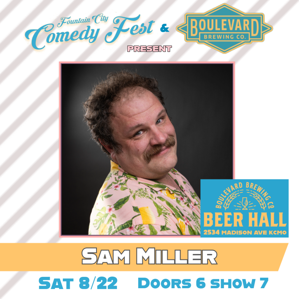 A man with curly hair and a mustache smiles at the camera, wearing a patterned shirt. Text promotes "Sam Miller" at Boulevard Beer Hall, Sat 8/22, doors 6, show 7, for the Fountain City Comedy Fest.